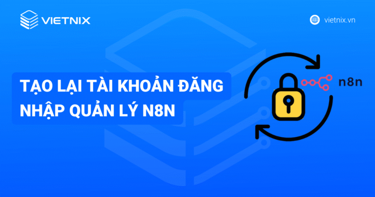 Tạo lại tài khoản đăng nhập quản lý n8n