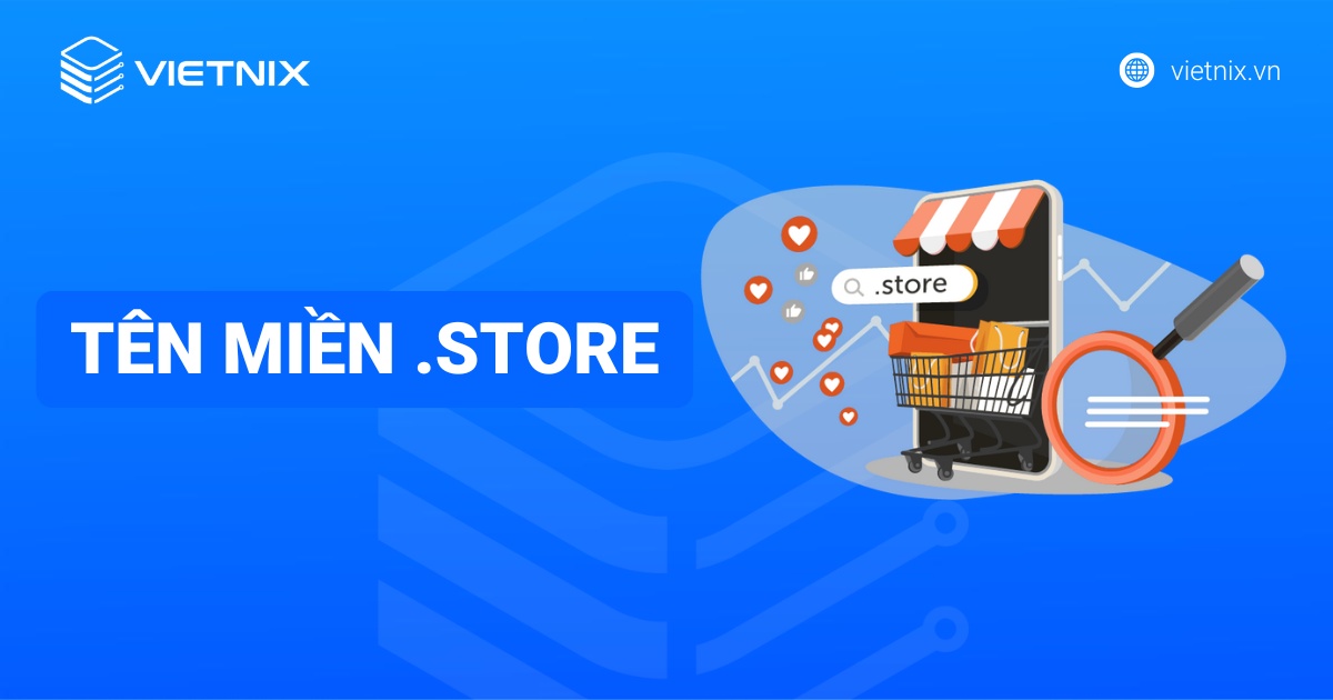 Tên miền .store là gì? Lợi thế khi đăng ký tên miền .store