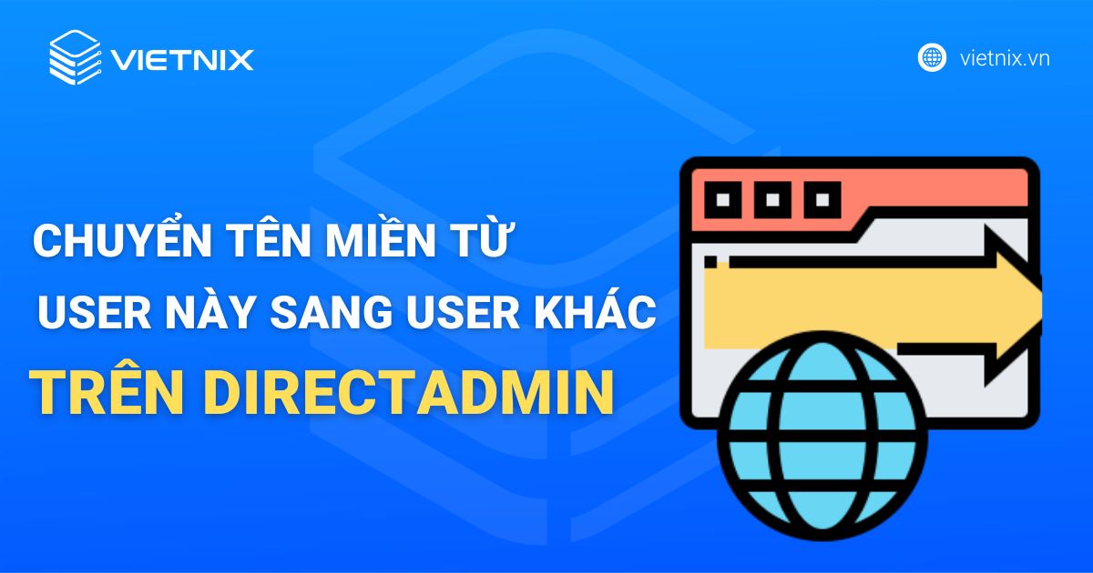 Chuyển tên miền từ User này sang User khác trên DirectAdmin