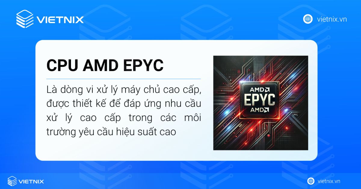 CPU AMD EPYC là gì? Cấu tạo, thông số, ưu điểm nổi bật 13 cpu amd epyc 1