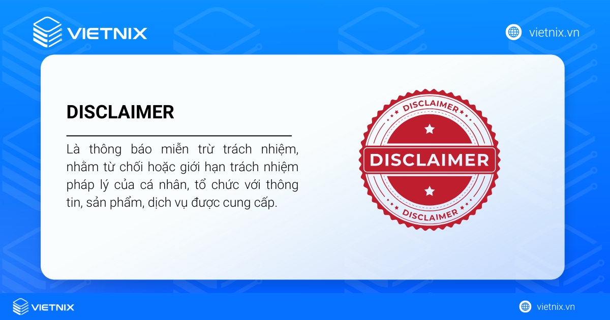 Disclaimer là gì? Tầm quan trọng pháp lý và cách viết hiệu quả 13 Disclaimer là tuyên bố công khai, nêu rõ việc miễn trừ trách nhiệm đối với nội dung đăng tải