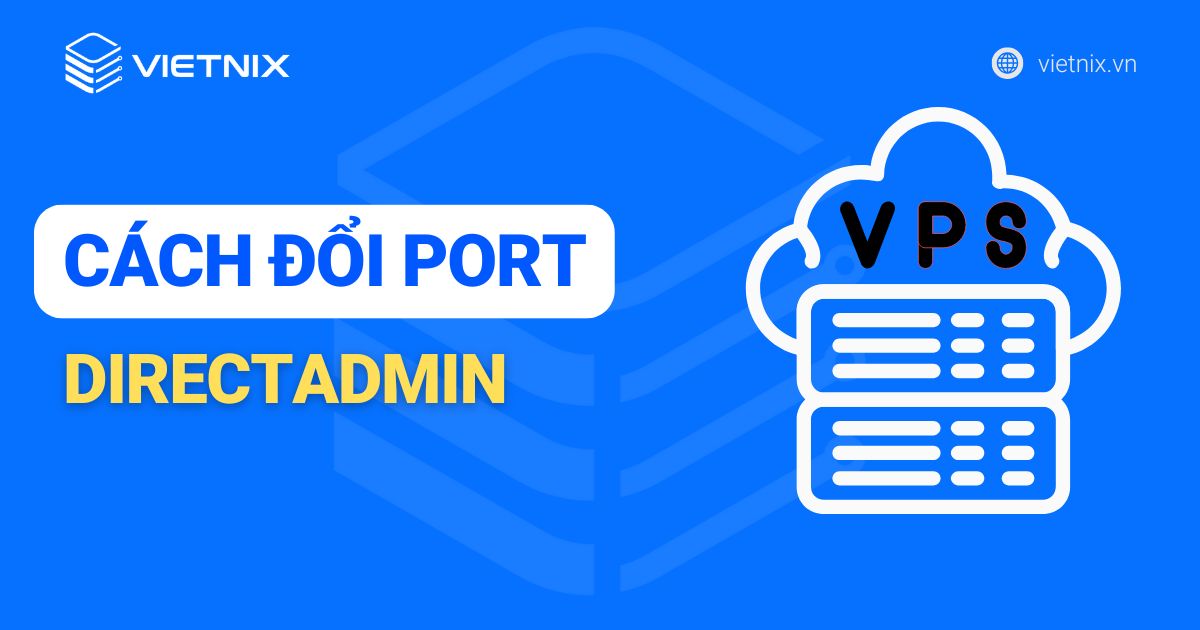 Hướng dẫn cách đổi port DirectAdmin nhanh chóng
