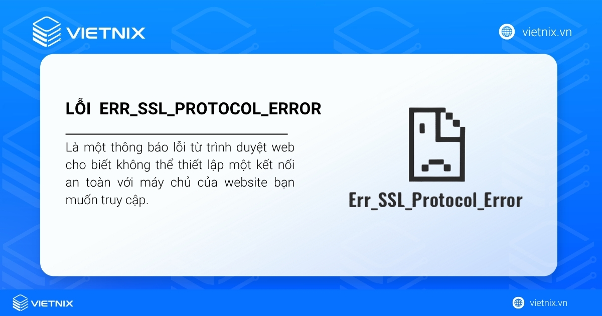 Lỗi err_ssl_protocol_error là gì? Nguyên nhân và cách khắc phục nhanh chóng 35 Lỗi ERR_SSL_PROTOCOL_ERROR xảy ra do có sự cố trong quá trình "bắt tay" SSL/TLS