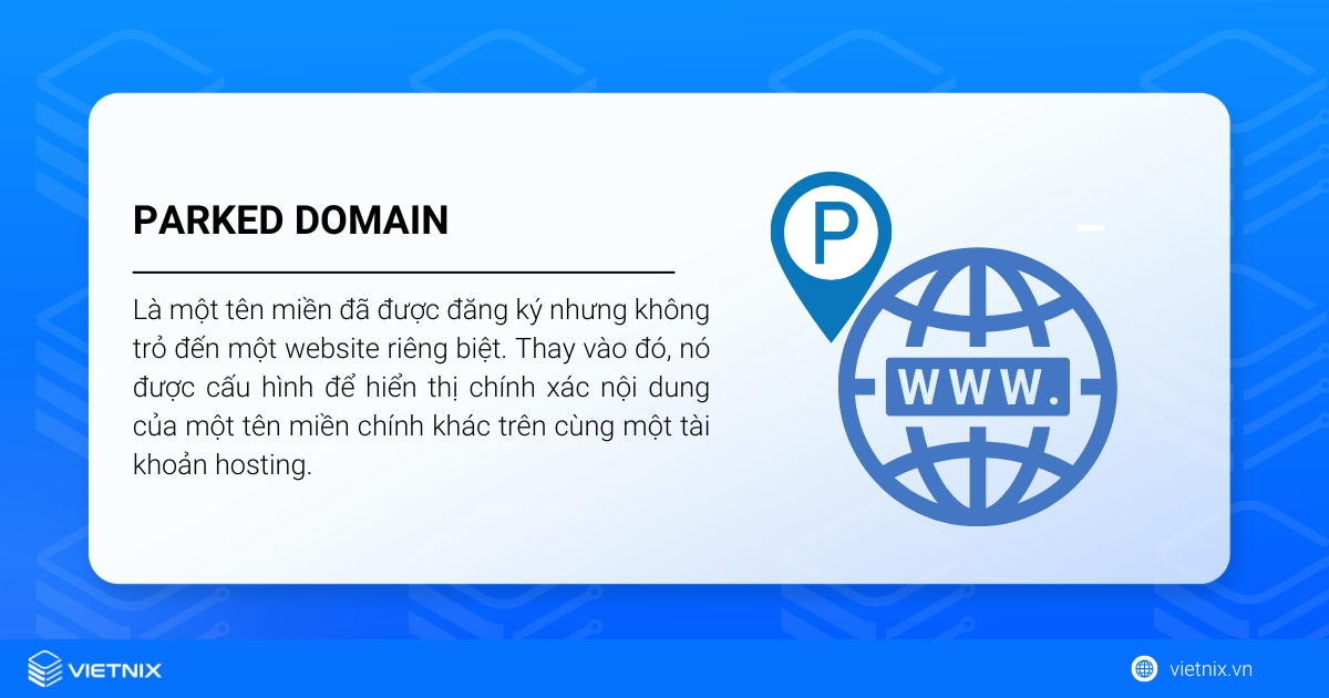 Parked Domain là gì? Phân biệt với Subdomain và Addon Domain 18 Parked Domain, còn được gọi là Domain Alias hoặc bí danh tên miền