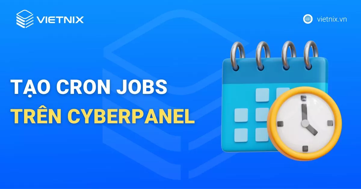 Hướng dẫn tạo Cron Jobs trên CyberPanel