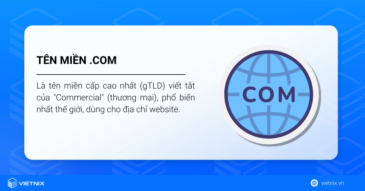 Tên miền .com là gì? Ý nghĩa, ưu điểm và cách đăng ký 16 Tên miền .com là viết tắt của từ "Commercial" (thương mại)