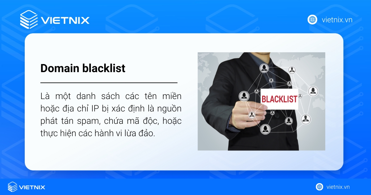 Domain Blacklist Check là gì? Nguyên nhân và 12 công cụ check blacklist domain 33 Domain Blacklist là một danh sách các tên miền hoặc địa chỉ IP bị xác định là nguồn phát tán spam