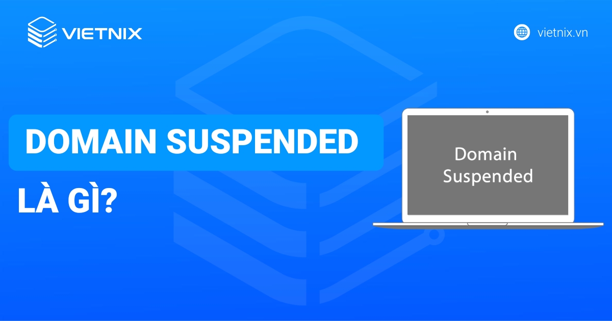 Domain Suspended là gì? Nguyên nhân và cách khắc phục