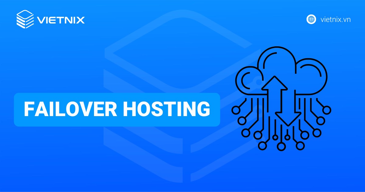 Failover Hosting là gì? Giải pháp đảm bảo website liên tục