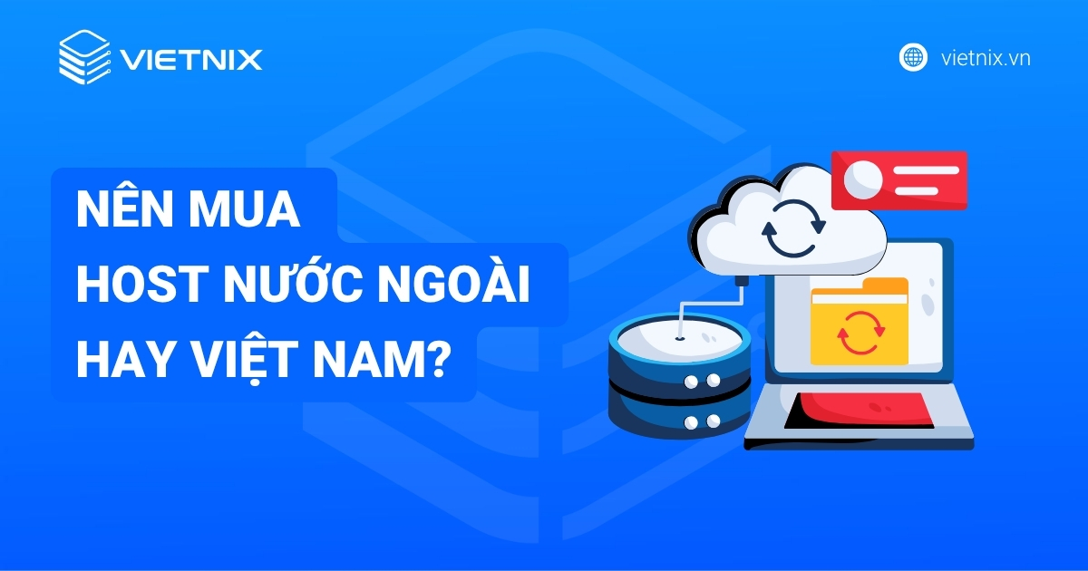 Nên mua host nước ngoài hay Việt Nam?