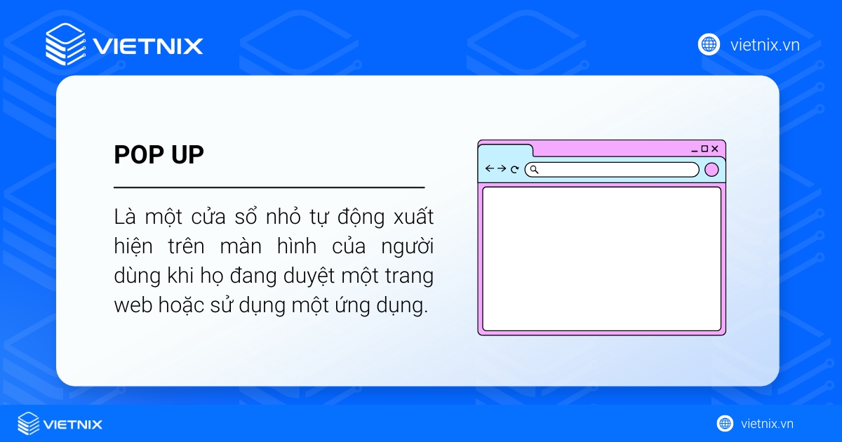 Pop up là gì? Định nghĩa, phân loại, vai trò và cách dùng hiệu quả 29 Pop up là một cửa sổ nhỏ tự động xuất hiện trên màn hình của người dùng