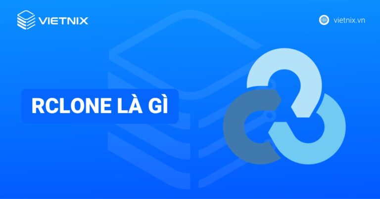Rclone là gì? Cách dùng Rclone để sao lưu VPS lên Google Drive
