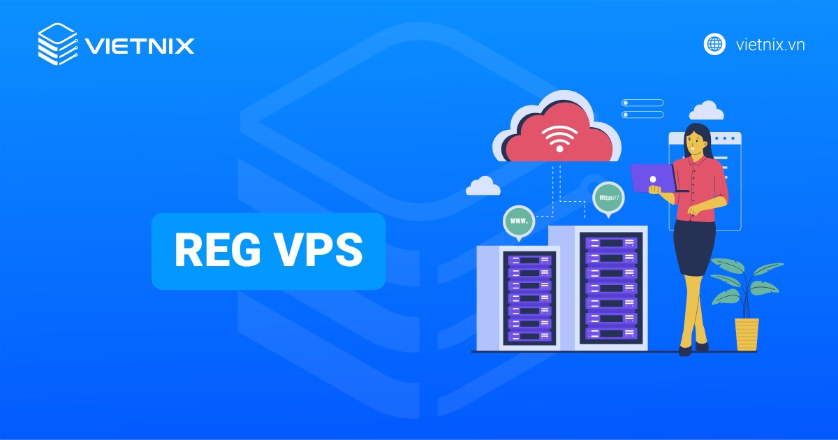 Reg VPS là gì? Hướng dẫn A-Z cho người mới bắt đầu