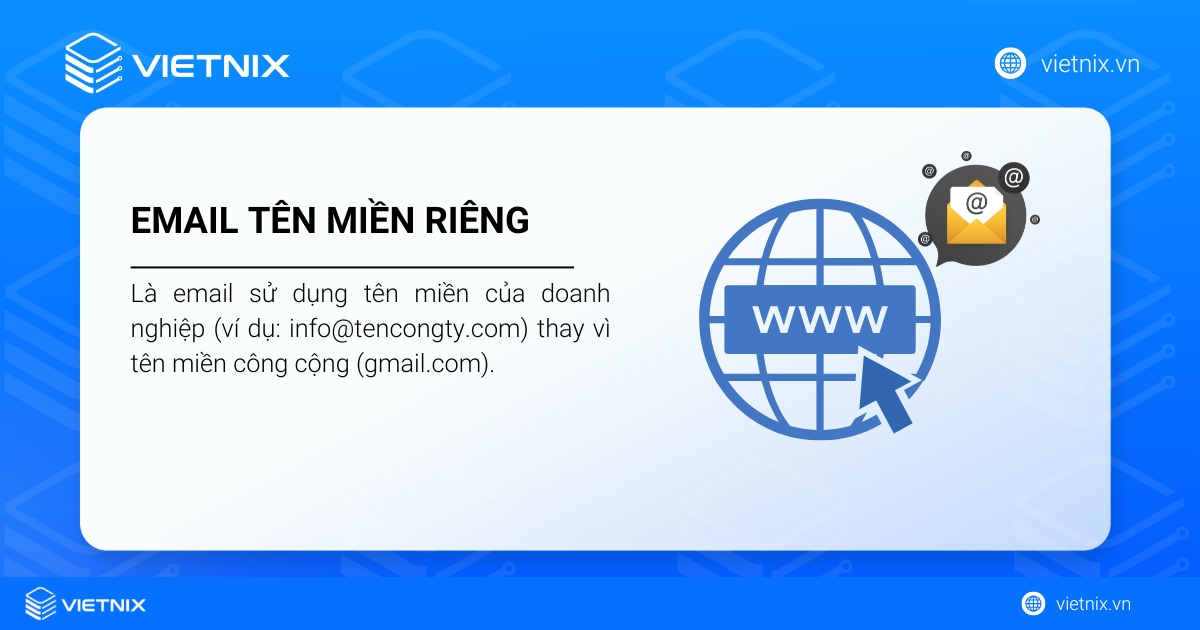 Hướng dẫn tạo email tên miền riêng với Gmail chi tiết, nhanh chóng 19 Email tên miền riêng hay email theo tên miền là loại email sử dụng tên miền riêng của doanh nghiệp trong địa chỉ email