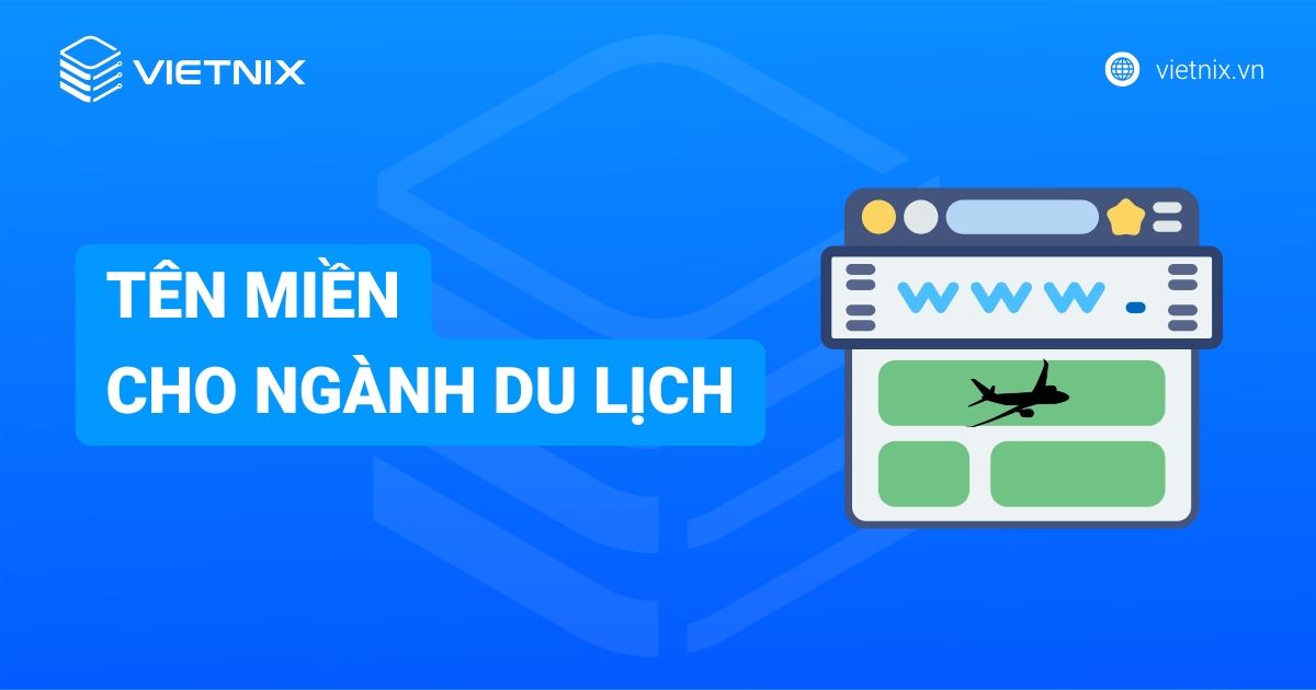 Cách chọn tên miền cho ngành du lịch phù hợp, dễ nhớ