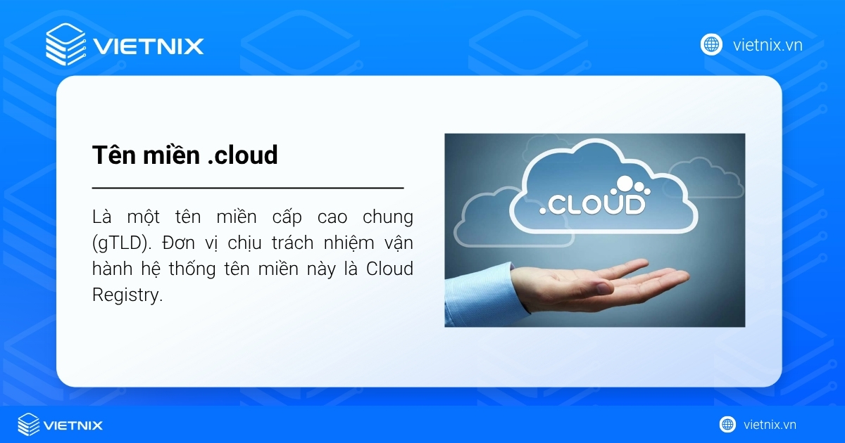 Tên miền .cloud là gì? Ưu điểm và đối tượng nên đăng ký 14 Tên miền .cloud là một tên miền cấp cao chung (gTLD)