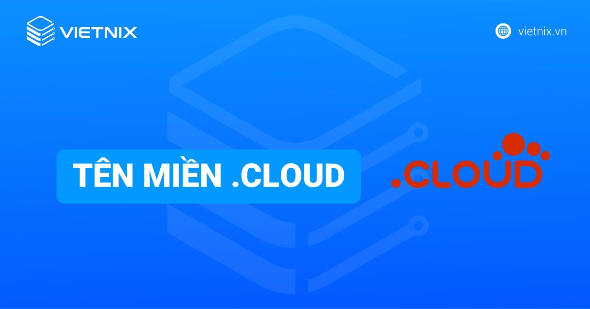 Tên miền .cloud là gì? Lợi ích, đối tượng nên đăng ký