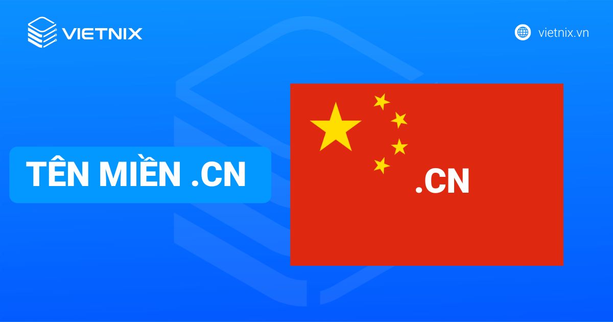 Tên miền .cn là gì? Chìa khóa chinh phục thị trường Trung Quốc