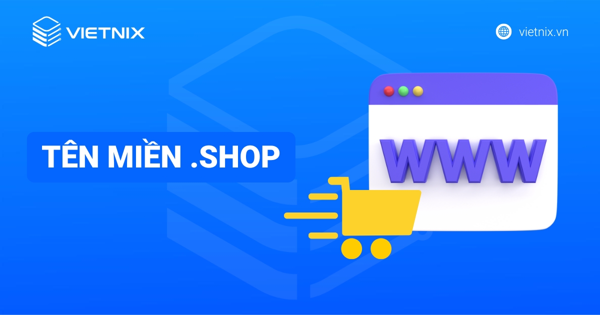 Tên miền .shop là gì? Nên mua tên miền .shop ở đâu an toàn, uy tín