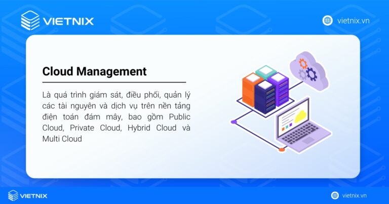 Cloud Management là gì? Lợi ích và những thách thức