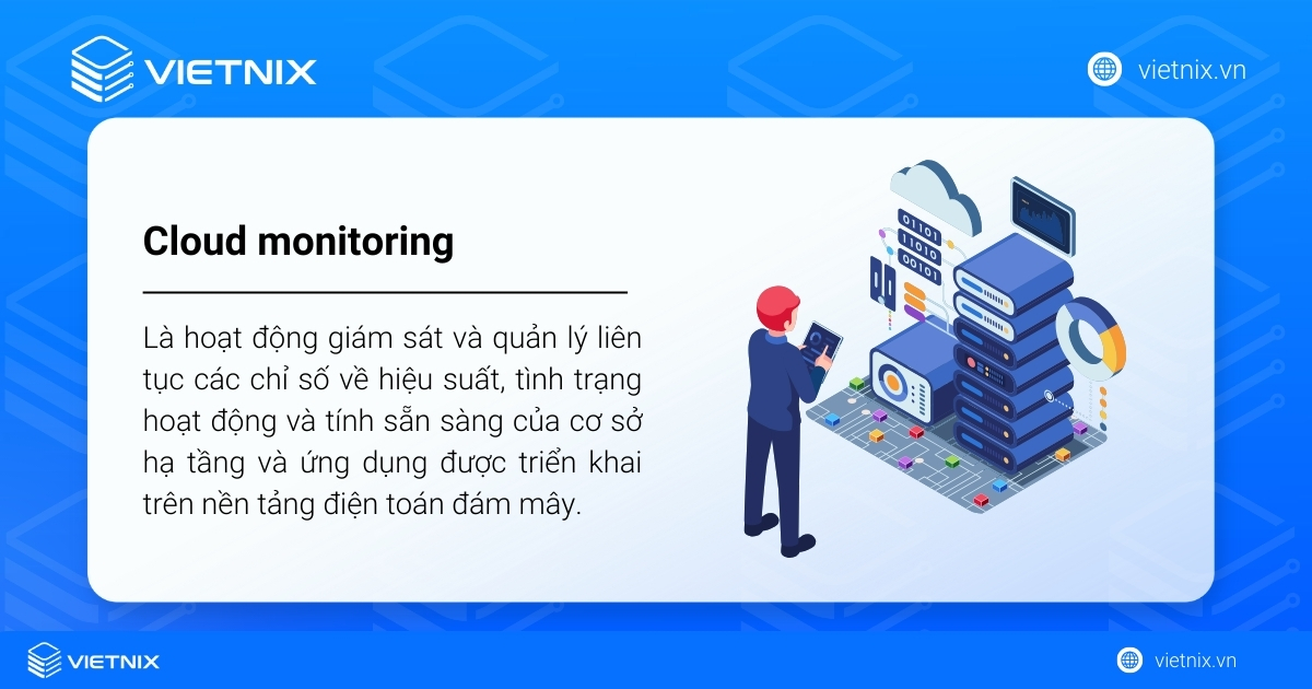 Cloud Monitoring là gì? Lợi ích, phân loại Cloud Monitoring phổ biến 15 Cloud monitoring là hoạt động giám sát và quản lý liên tục các chỉ số về hiệu suất