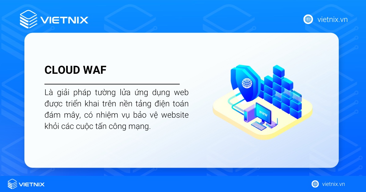Cloud WAF là gì? Phân loại chi tiết, lợi ích và cách thức hoạt động của Cloud WAF 16 Cloud WAF là giải pháp tường lửa ứng dụng web