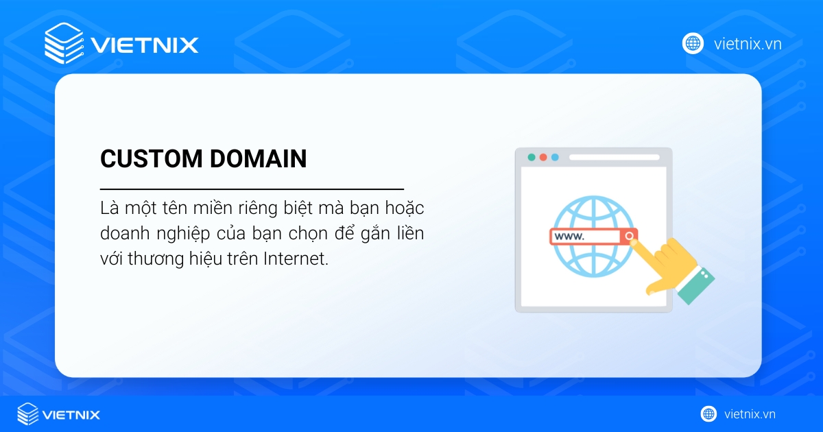 Custom Domain là gì? Những lợi ích quan trọng của Custom Domain đối với doanh nghiệp 19 Custom Domain còn được gọi là tên miền tùy chỉnh