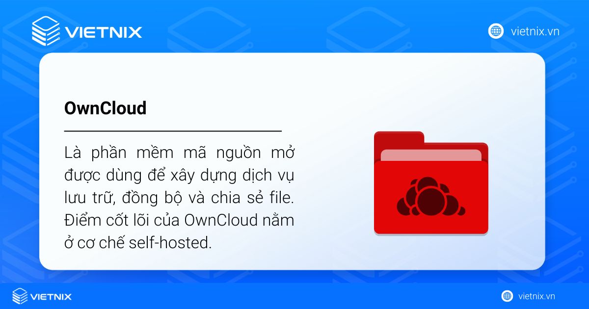 OwnCloud là gì? Các tác dụng và ưu, nhược điểm của OwnCloud 23 OwnCloud là phần mềm mã nguồn mở được dùng để xây dựng dịch vụ lưu trữ, đồng bộ và chia sẻ file