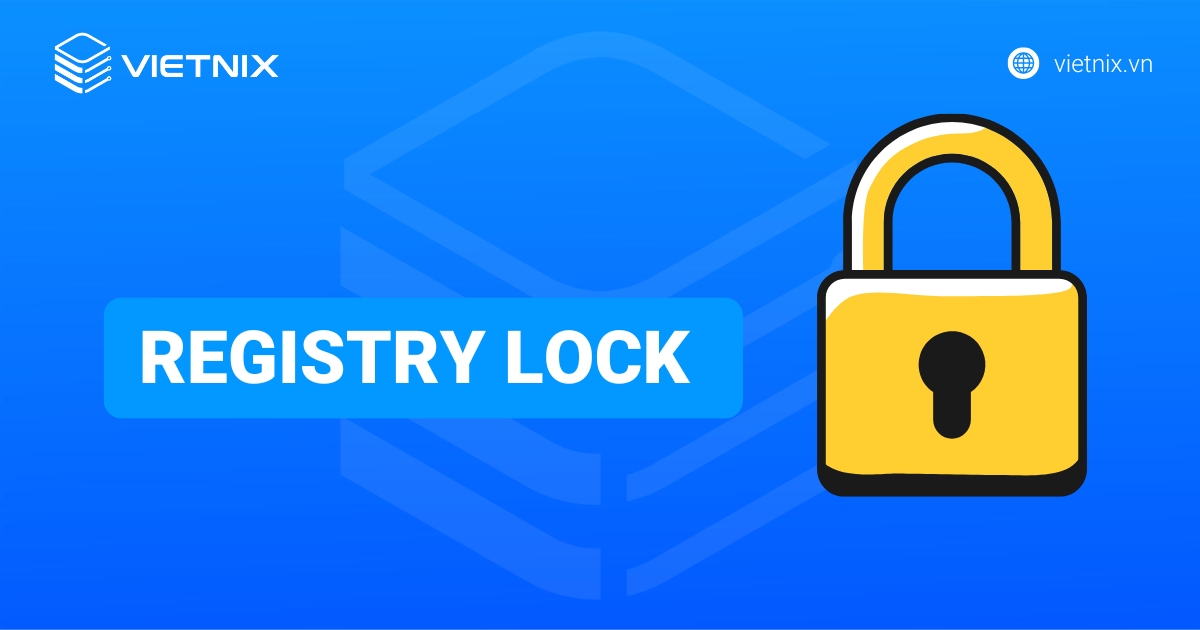 Registry Lock là gì? Bảo mật tối đa cho tên miền của bạn