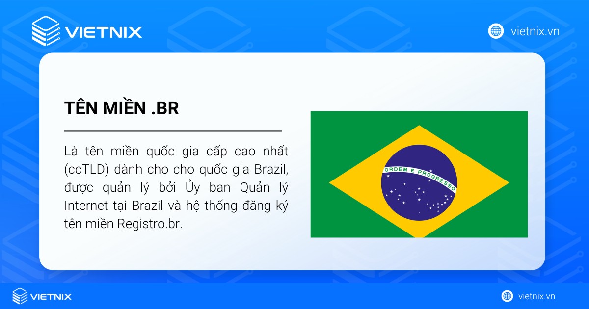 Tên miền .br là gì? Lợi ích, đặc điểm và điều kiện đăng ký 14 Tên miền .br là tên miền quốc gia cấp cao nhất (ccTLD) dành cho quốc gia Brazil, được quản lý bởi Ủy ban Quản lý Internet tại Brazil
