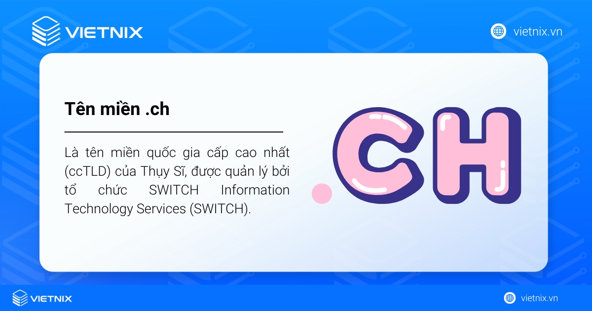 Tên miền .ch là gì? Hướng dẫn đăng ký tên miền .ch đơn giản 17 Tên miền .ch là tên miền quốc gia cấp cao nhất (ccTLD) của Thụy Sĩ