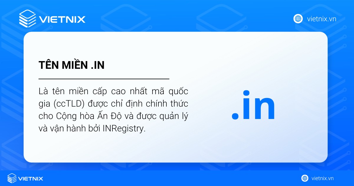 Tên miền .in là gì? Hướng dẫn đăng ký tên miền .in chi tiết 28 Tên miền .in là tên miền cấp cao nhất mã quốc gia (ccTLD) được chỉ định chính thức cho Cộng hòa Ấn Độ