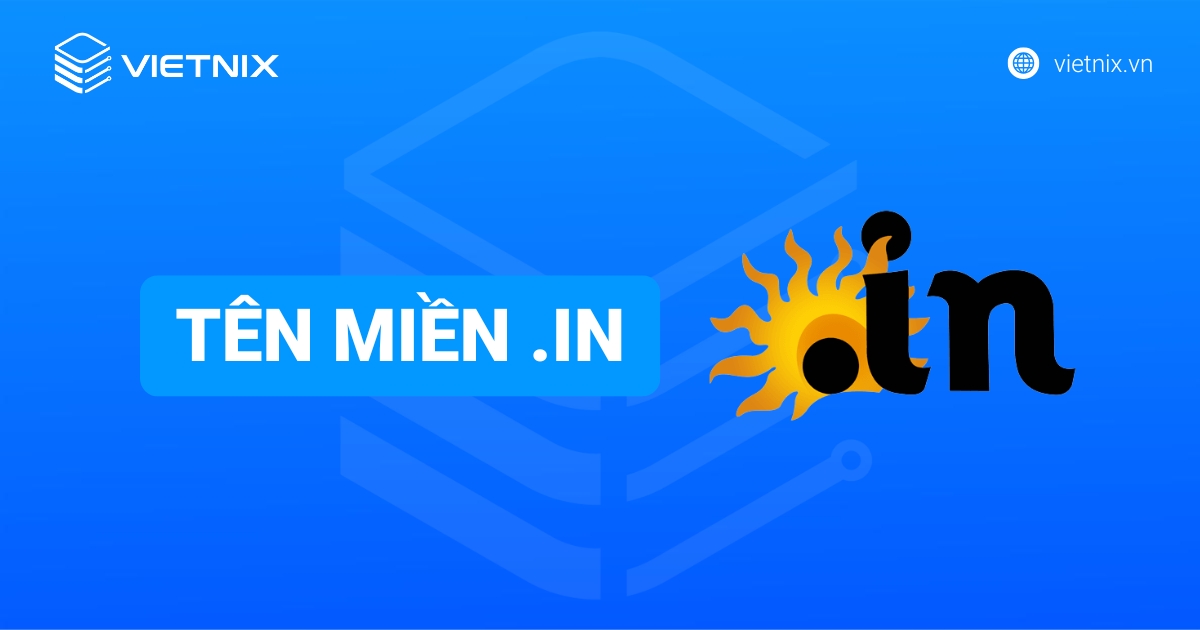 Tên miền .in là gì? Hướng dẫn đăng ký tên miền .in chi tiết và đơn giản tại Vietnix
