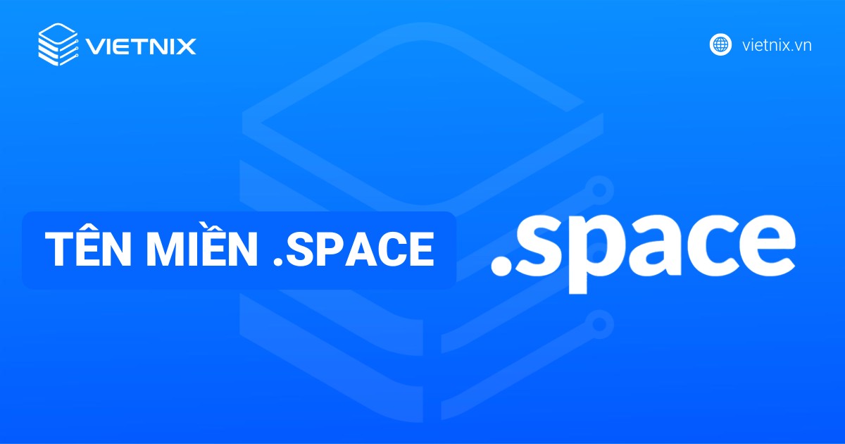 Tên miền .space là gì? Lợi ích, ý nghĩa và cách đăng ký tại Vietnix