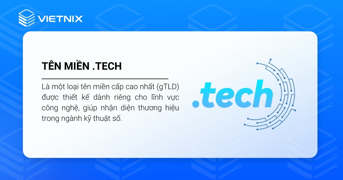 Tên miền .tech là gì? Ý nghĩa quan trọng và cách đăng ký tên miền .tech chi tiết 18 Tên miền .tech là một loại tên miền cao cấp nhất được thiết kế dành riêng cho lĩnh vực công nghệ