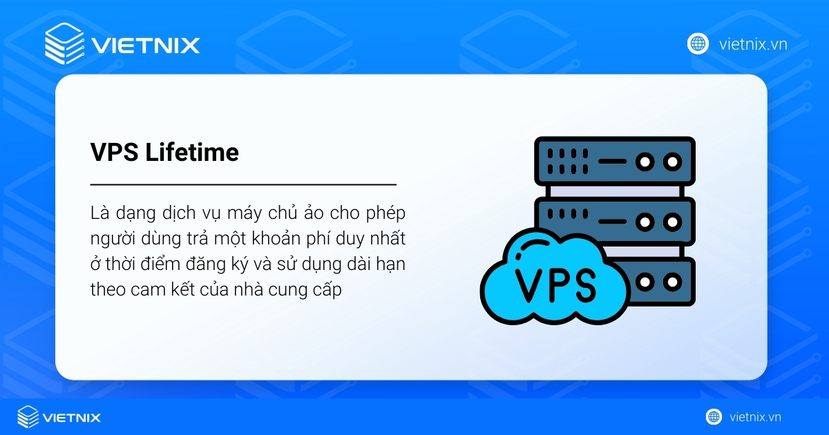 VPS Lifetime là gì? Đặc điểm và đối tượng sử dụng của VPS Lifetime 22 VPS Lifetime là một gói dịch vụ VPS được quảng cáo với cam kết khách hàng chỉ cần thanh toán một lần duy nhất