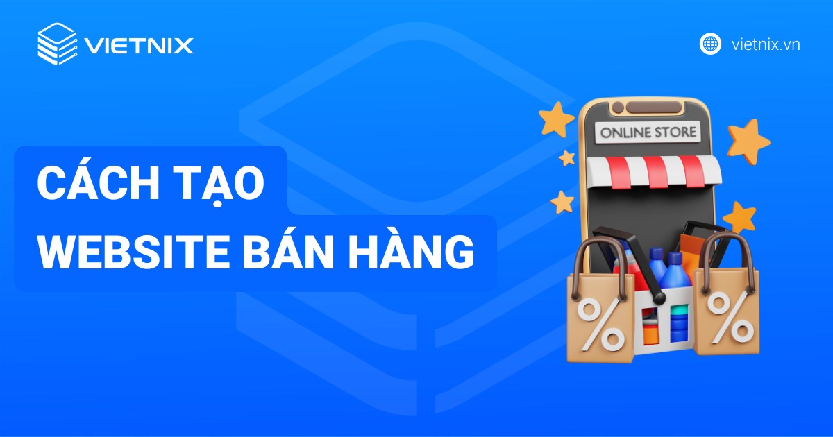 Cách tạo website bán hàng online miễn phí và đơn giản