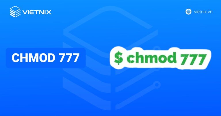 Chmod 777 là gì? Cách sử dụng lệnh Chmod 777 chi tiết