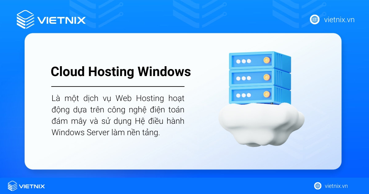 Cloud Hosting Windows là gì? Nên sử dụng Cloud Hosting Windows không? 25 Cloud Hosting Windows là một dịch vụ Web Hosting hoạt động dựa trên công nghệ điện toán đám mây