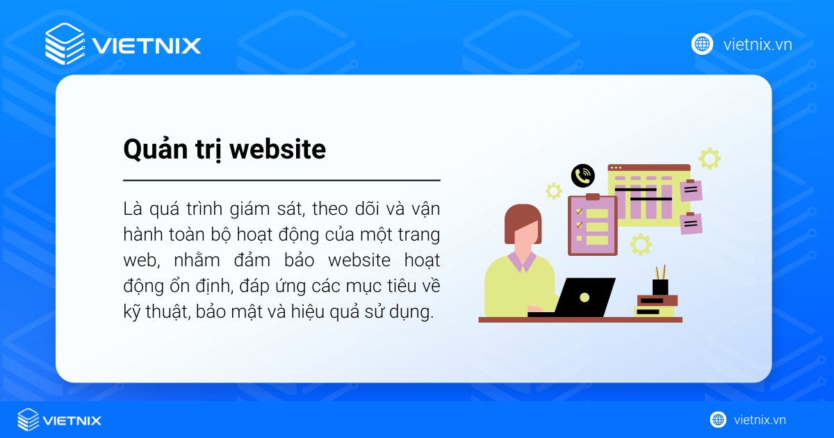 Quản trị website là gì? Top công cụ quản trị website phổ biến hiện nay 20 Quản trị website là quá trình giám sát, theo dõi và vận hành website