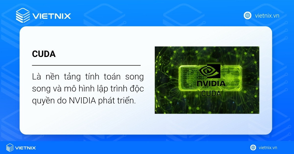 CUDA là gì? Nền tảng tăng tốc GPU NVIDIA cho AI, Big Data 16 CUDA là nền tảng tính toán song song và mô hình lập trình độc quyền do NVIDIA phát triển
