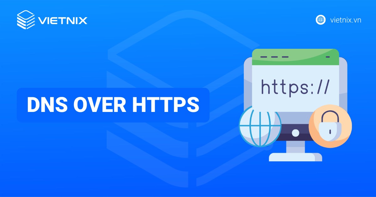 DNS over HTTPS là gì? Cách bật DNS over HTTPS trên Windows 10 và Windows 11