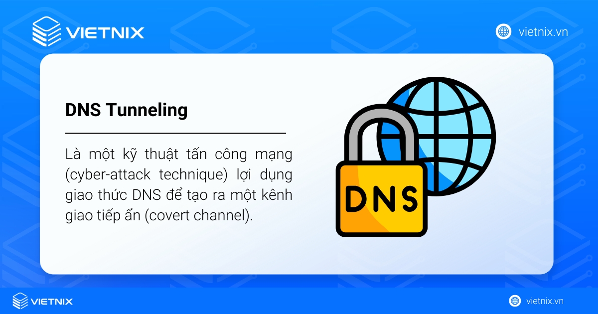 DNS Tunneling là gì? Cách phát hiện và phòng chống hiệu quả 21 DNS Tunneling (Đường hầm DNS) là một kỹ thuật tấn công mạng