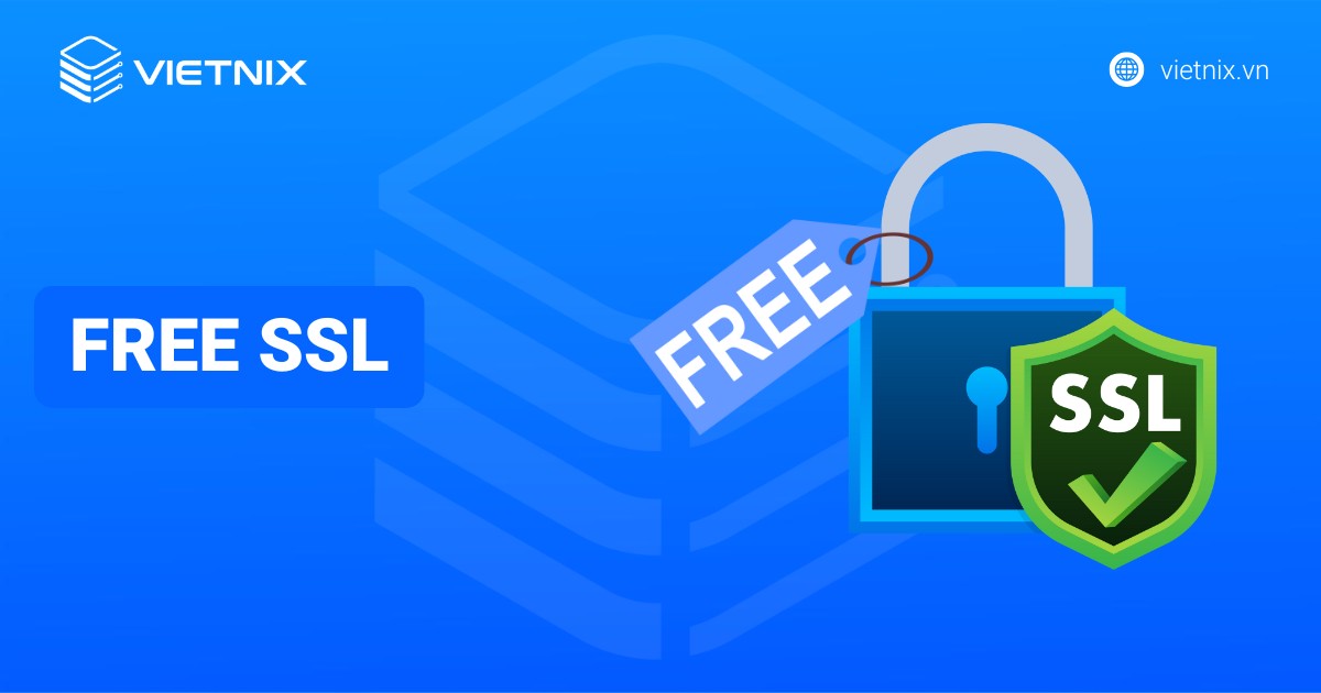 Hướng dẫn cài đặt chứng chỉ Free SSL nhanh chóng và hiệu quả