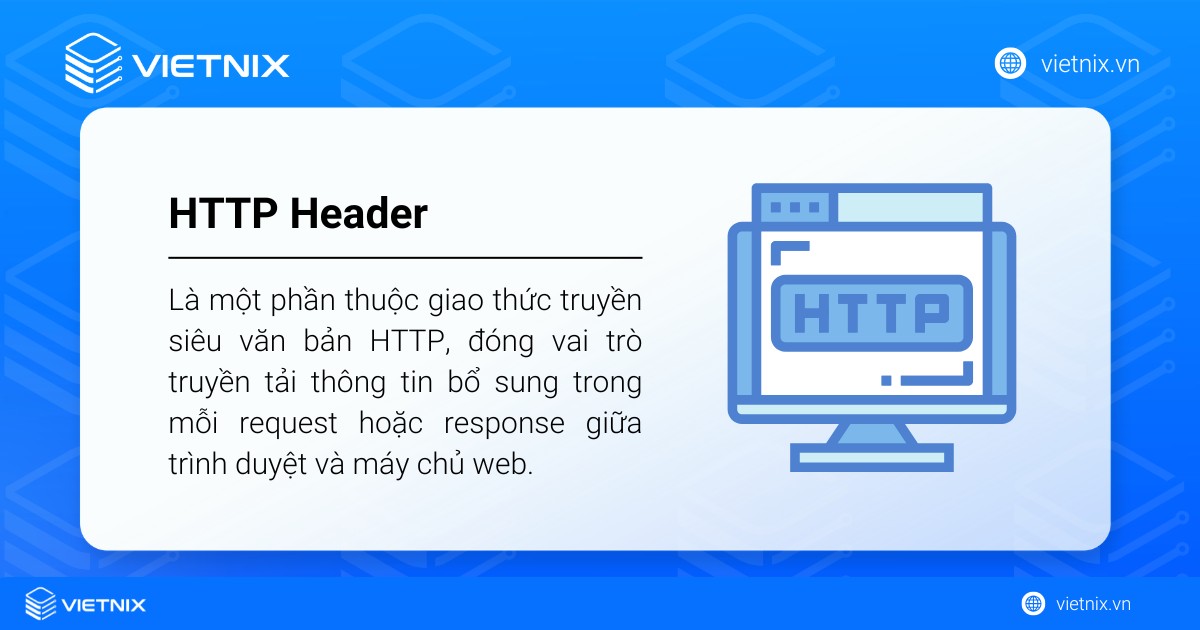 HTTP Header là gì? Ví dụ về các trường phổ biến trong Request Header 14 HTTP Header là một phần thuộc giao thức truyền siêu văn bản HTTP