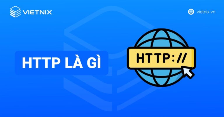 HTTP là gì? Định nghĩa, cách hoạt động và phân biệt HTTPS