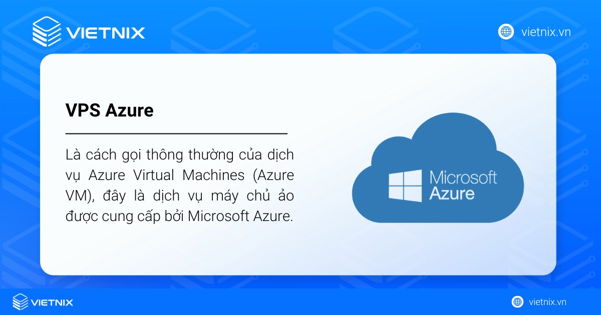 VPS Azure là gì? Hướng dẫn tạo VPS Azure miễn phí từ A-Z 37 VPS Azure là cách gọi thông thường của dịch vụ Azure Virtual Machines (Azure VM)