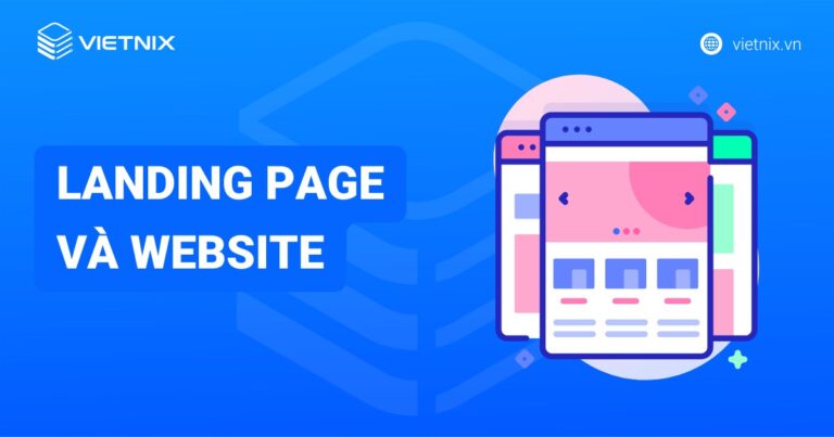 So sánh landing page và website chi tiết: Nên chọn landing page hay website?