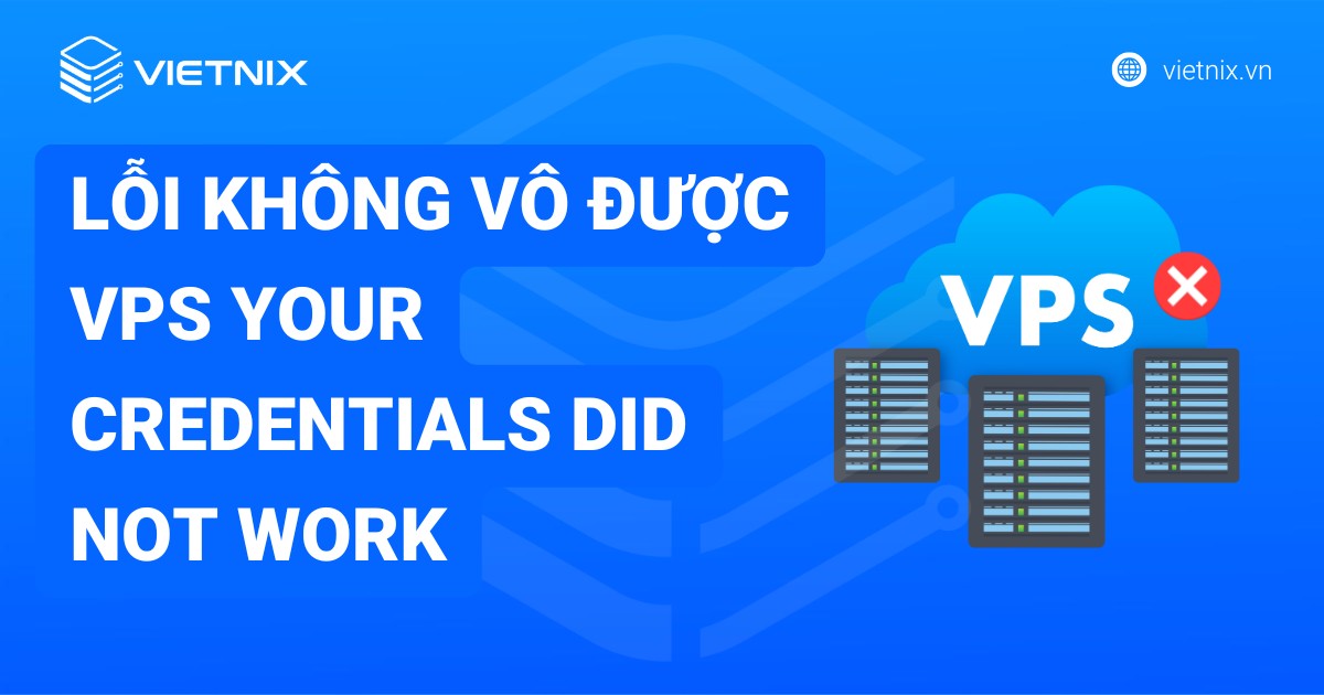 Khắc phục lỗi không vô được VPS Your credentials did not work khi Remote Desktop