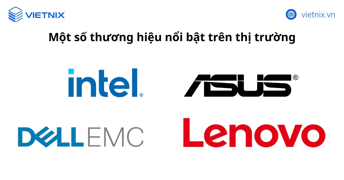 Main Server là gì? Lưu ý và cách chọn mua Main Server hiệu quả 22 Một số thương hiệu nổi bật trên thị trường